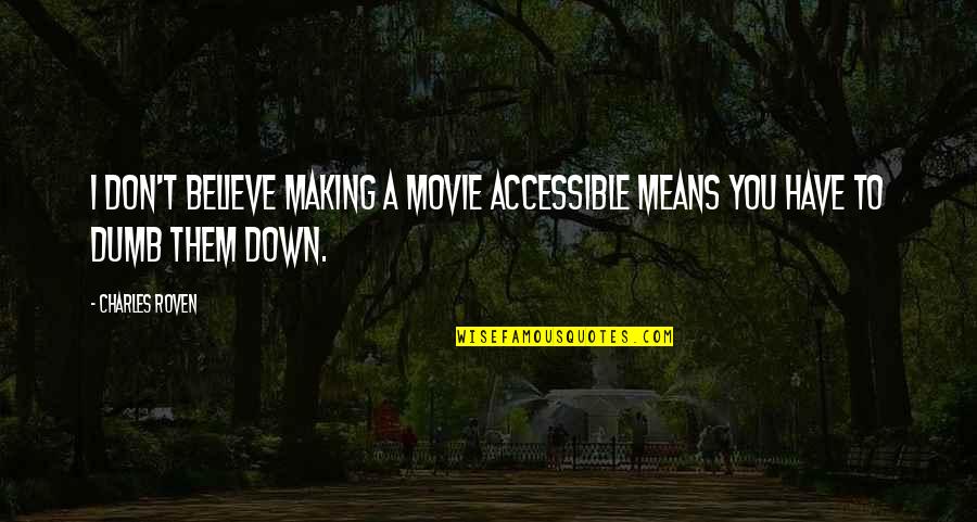 Pinpoints On A Map Quotes By Charles Roven: I don't believe making a movie accessible means