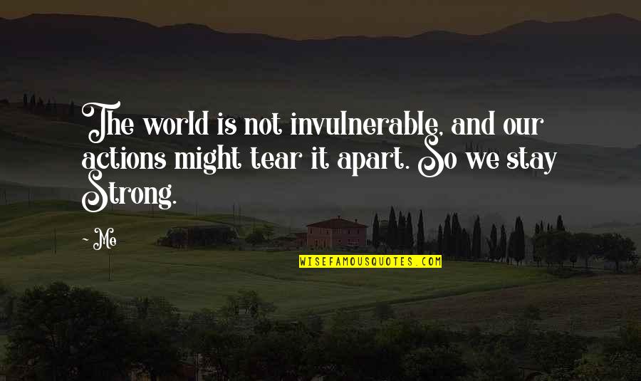 Pinprick Red Quotes By Me: The world is not invulnerable, and our actions