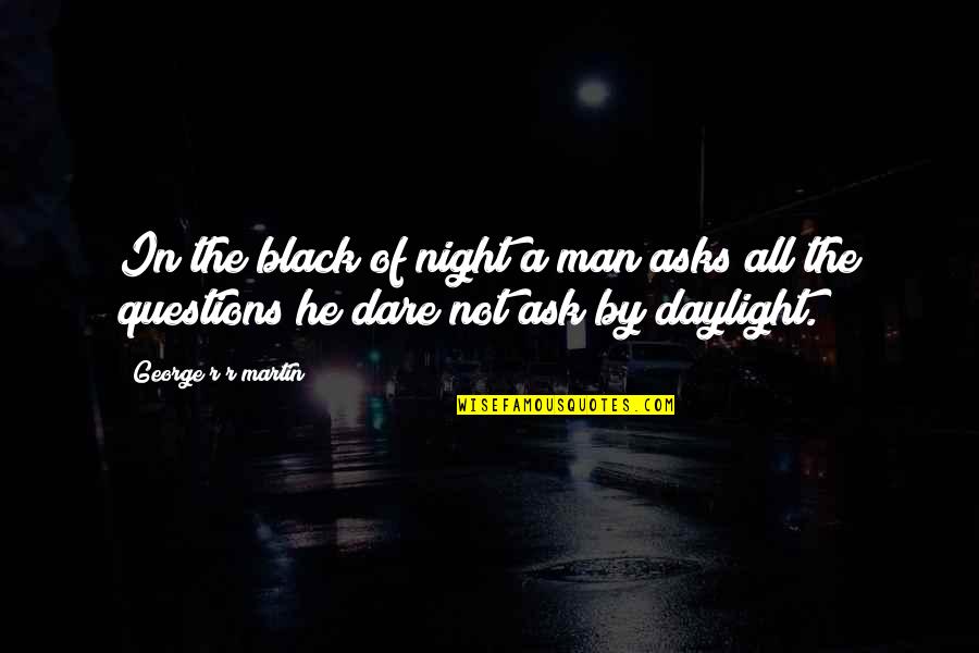 Pinpricks Kickstarter Quotes By George R R Martin: In the black of night a man asks Pinpricks Kickstarter Quotes By George R R Martin: In the black of night a man asks