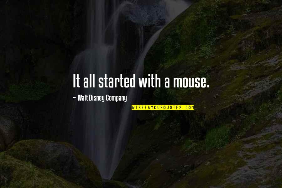 Pinquotes Quotes By Walt Disney Company: It all started with a mouse.