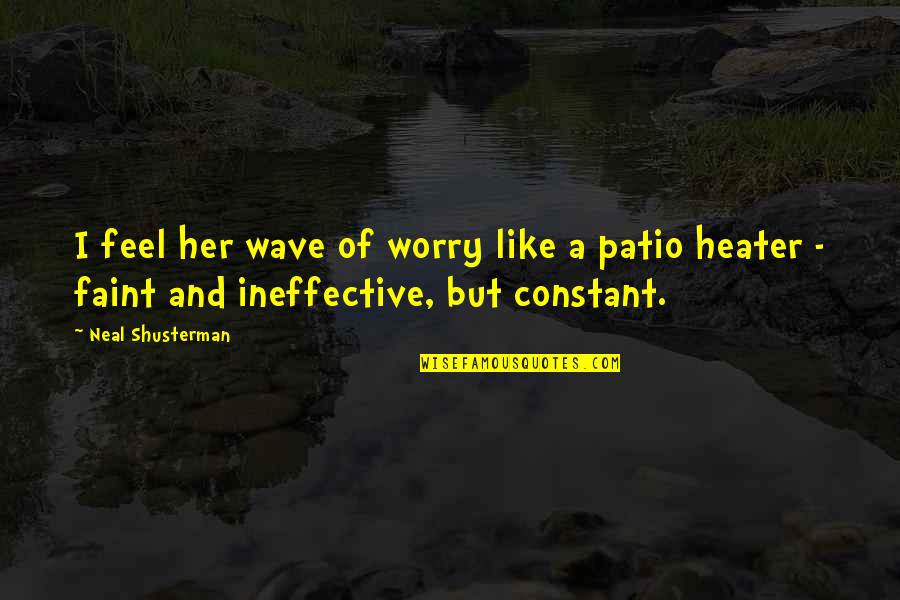Pinselreiniger Quotes By Neal Shusterman: I feel her wave of worry like a Pinselreiniger Quotes By Neal Shusterman: I feel her wave of worry like a