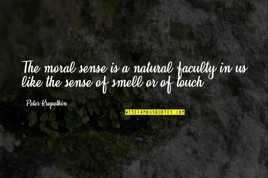 Pinselreiniger Quotes By Peter Kropotkin: The moral sense is a natural faculty in