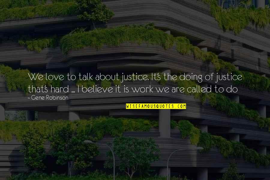 Pinski Quotes By Gene Robinson: We love to talk about justice. It's the Pinski Quotes By Gene Robinson: We love to talk about justice. It's the