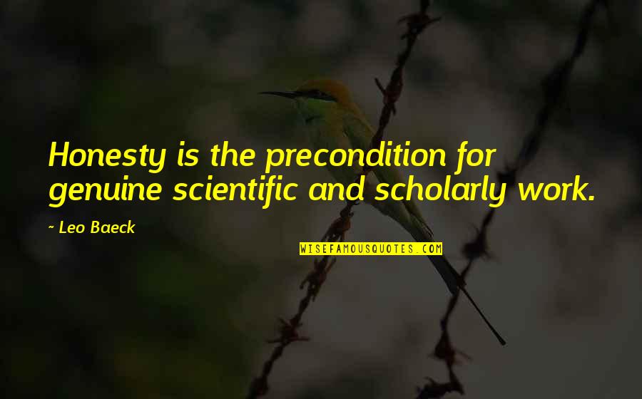 Pinsky Quotes By Leo Baeck: Honesty is the precondition for genuine scientific and