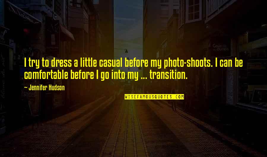 Pinstripes Oak Quotes By Jennifer Hudson: I try to dress a little casual before