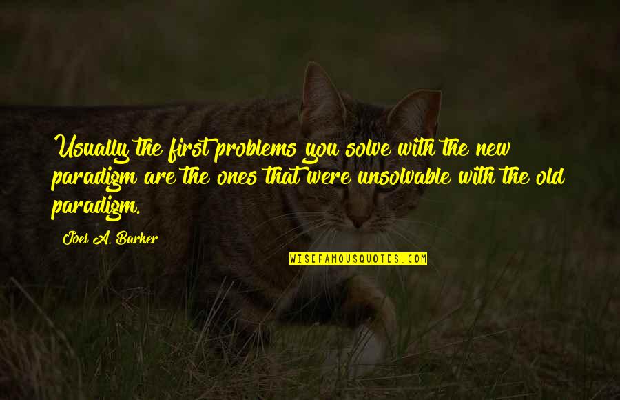 Pinstripes Quotes By Joel A. Barker: Usually the first problems you solve with the