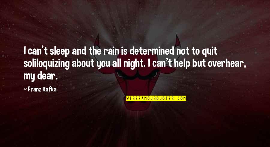 Pinterest Best Work Quotes By Franz Kafka: I can't sleep and the rain is determined