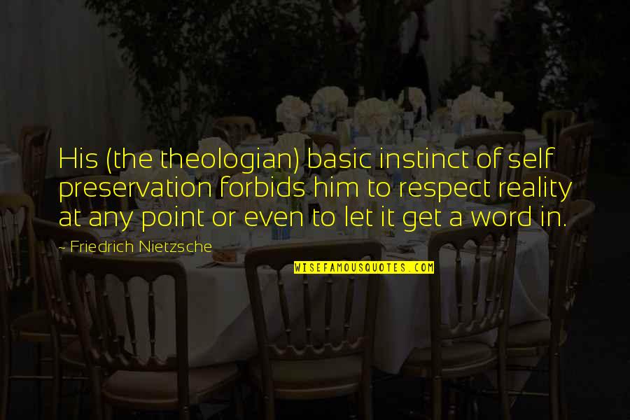 Pinterest Best Work Quotes By Friedrich Nietzsche: His (the theologian) basic instinct of self preservation