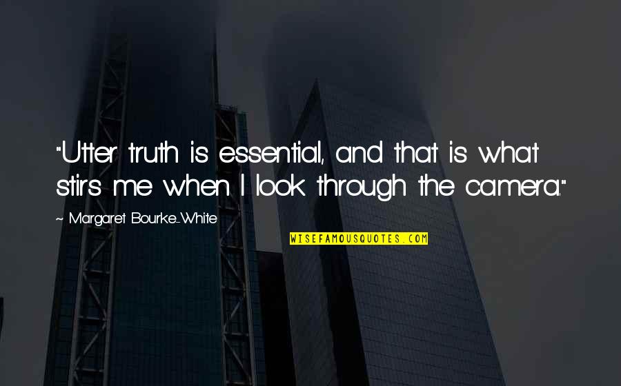 Pinterest Best Work Quotes By Margaret Bourke-White: "Utter truth is essential, and that is what