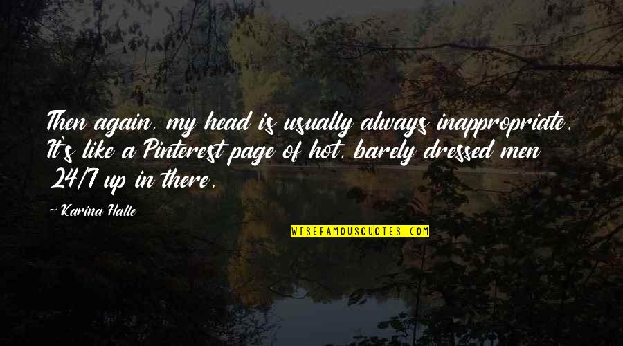 Pinterest Com Quotes By Karina Halle: Then again, my head is usually always inappropriate.