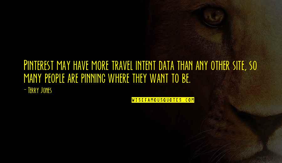 Pinterest Com Quotes By Terry Jones: Pinterest may have more travel intent data than