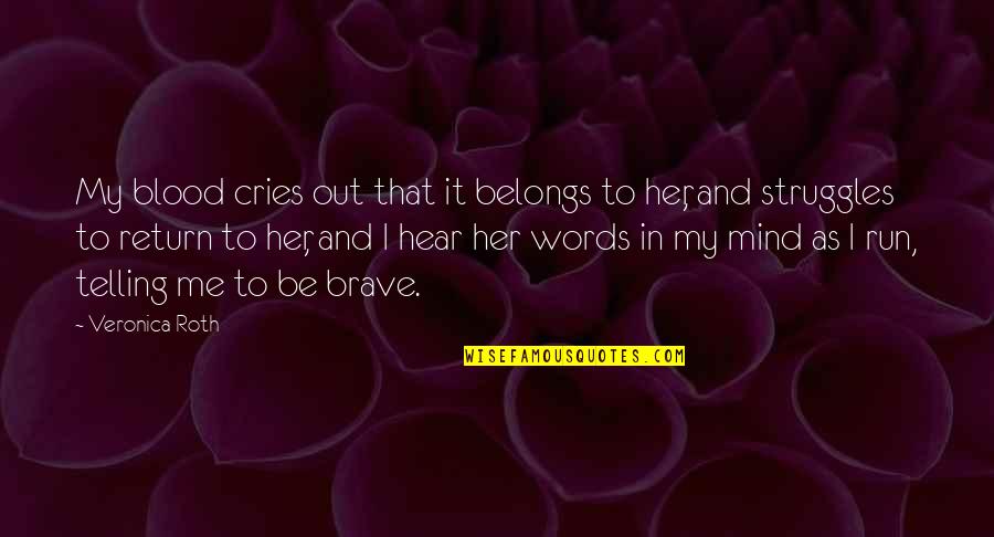 Pinterest Crazy Quotes By Veronica Roth: My blood cries out that it belongs to Pinterest Crazy Quotes By Veronica Roth: My blood cries out that it belongs to