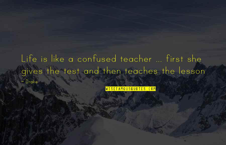 Pinterest Mother Daughter Quotes By Drake: Life is like a confused teacher ... first