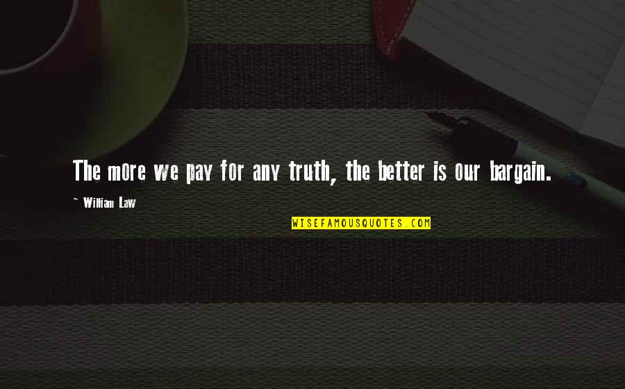 Pinterest Narcissism Quotes By William Law: The more we pay for any truth, the