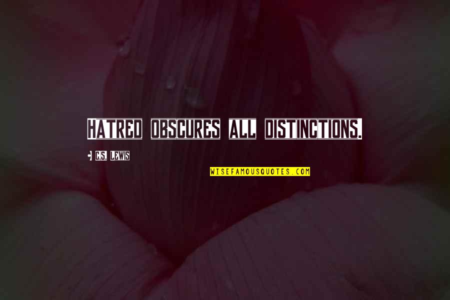 Pinterest Pms Quotes By C.S. Lewis: Hatred obscures all distinctions.