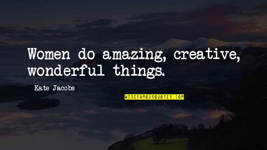 Pinterest Pole Quotes By Kate Jacobs: Women do amazing, creative, wonderful things.