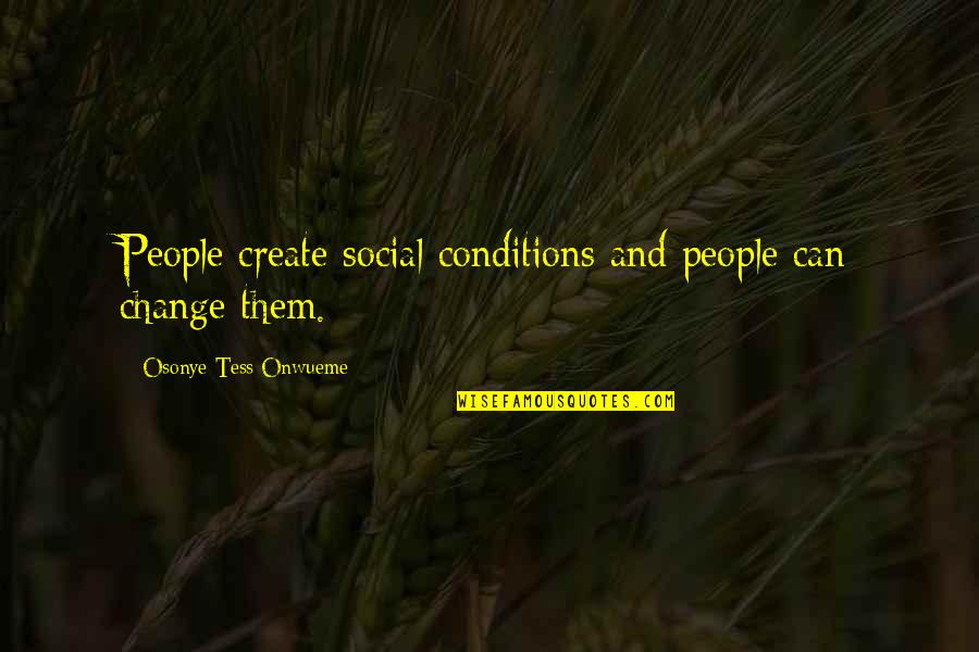 Pinterest Samhain Quotes By Osonye Tess Onwueme: People create social conditions and people can change