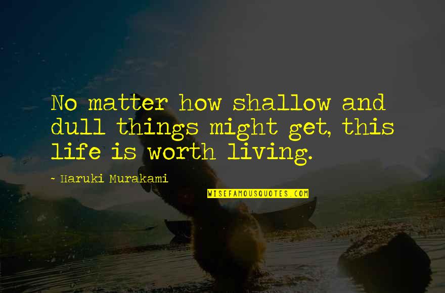 Pinterest Try Again Quotes By Haruki Murakami: No matter how shallow and dull things might