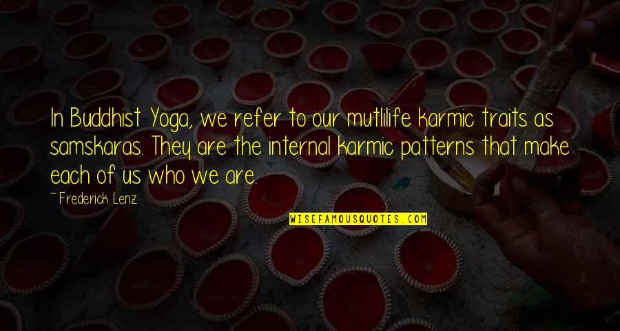 Pintilie Aspen Quotes By Frederick Lenz: In Buddhist Yoga, we refer to our mutlilife