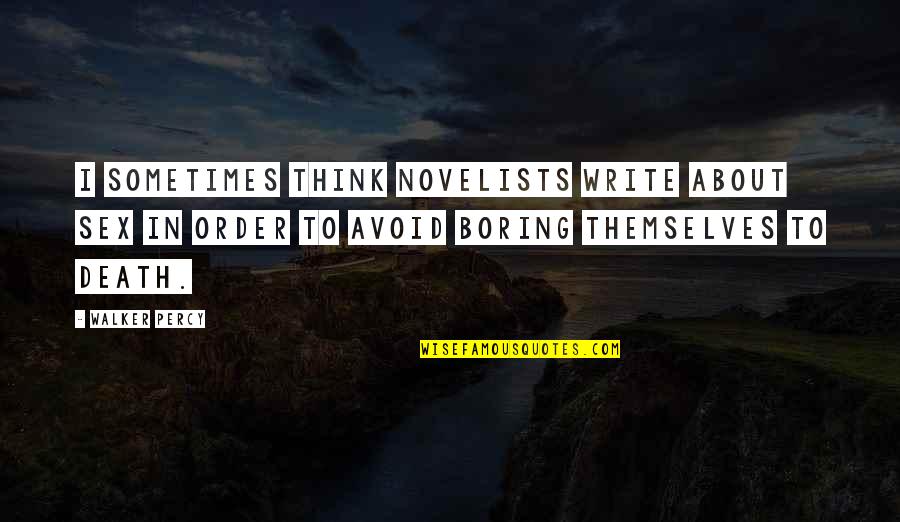 Pintilie Aspen Quotes By Walker Percy: I sometimes think novelists write about sex in Pintilie Aspen Quotes By Walker Percy: I sometimes think novelists write about sex in