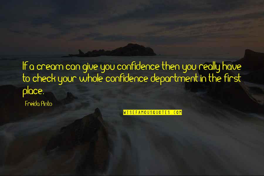 Pinto Quotes By Freida Pinto: If a cream can give you confidence then