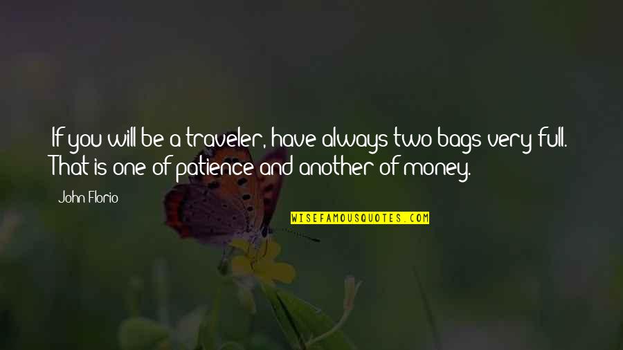 Pintoff Stefanie Quotes By John Florio: If you will be a traveler, have always Pintoff Stefanie Quotes By John Florio: If you will be a traveler, have always
