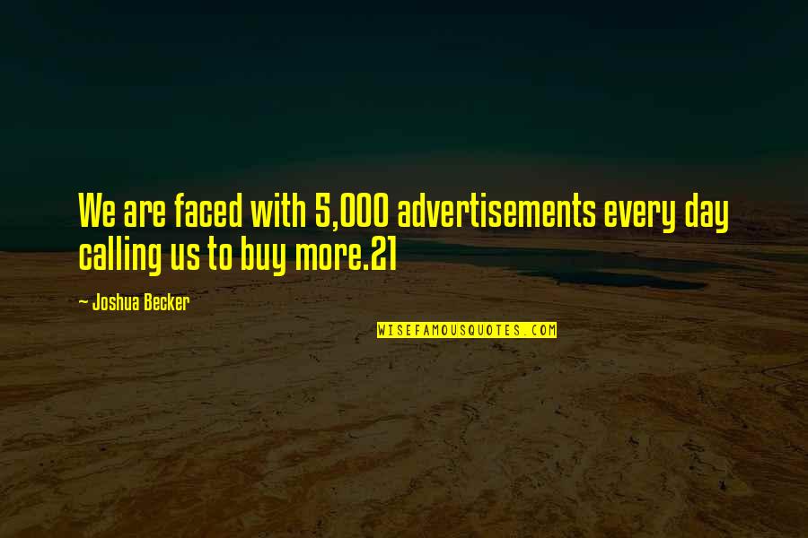 Pintou De Lestelas Quotes By Joshua Becker: We are faced with 5,000 advertisements every day
