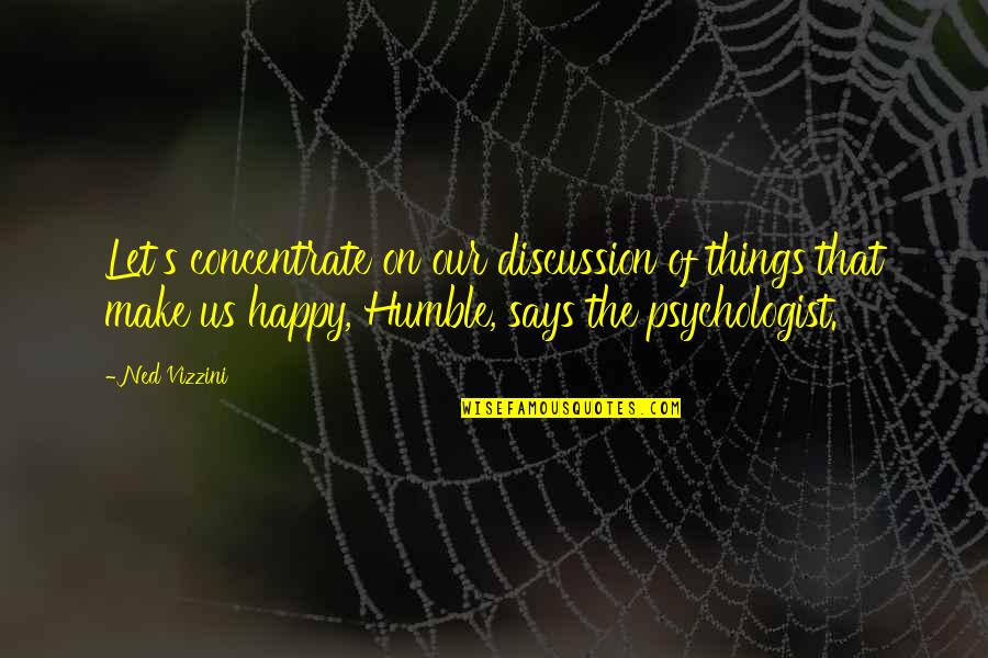 Pintsch Lights Quotes By Ned Vizzini: Let's concentrate on our discussion of things that Pintsch Lights Quotes By Ned Vizzini: Let's concentrate on our discussion of things that