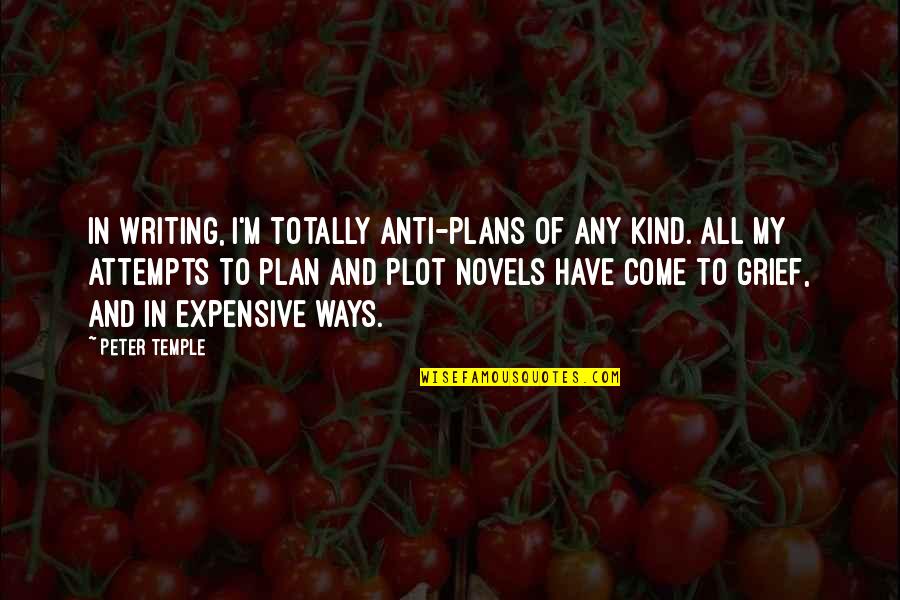 Pintucci Keratoprosthesis Quotes By Peter Temple: In writing, I'm totally anti-plans of any kind. Pintucci Keratoprosthesis Quotes By Peter Temple: In writing, I'm totally anti-plans of any kind.