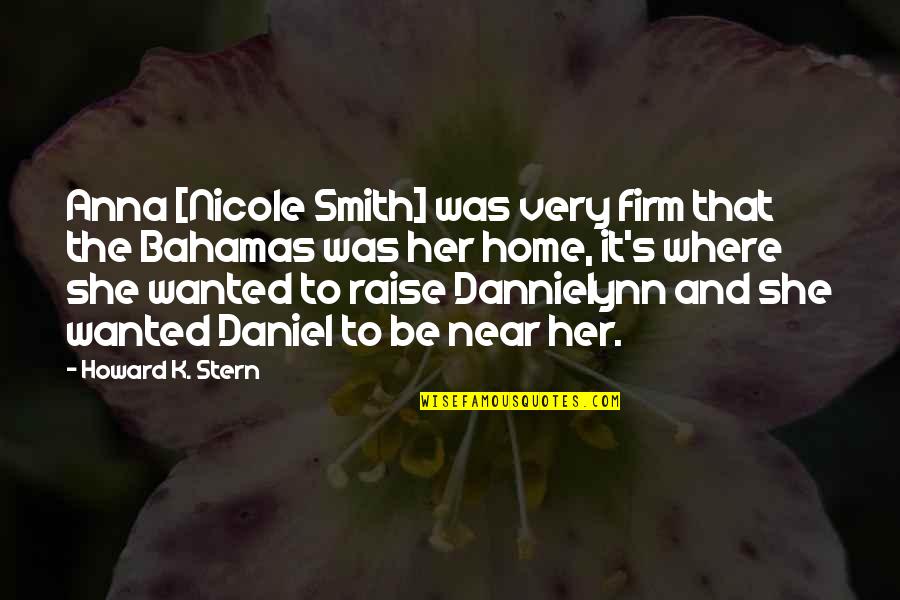 Pio Gama Pinto Quotes By Howard K. Stern: Anna [Nicole Smith] was very firm that the