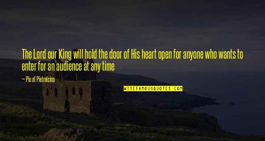 Pio Of Pietrelcina Quotes By Pio Of Pietrelcina: The Lord our King will hold the door