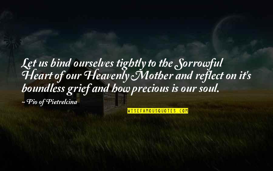 Pio Quotes By Pio Of Pietrelcina: Let us bind ourselves tightly to the Sorrowful