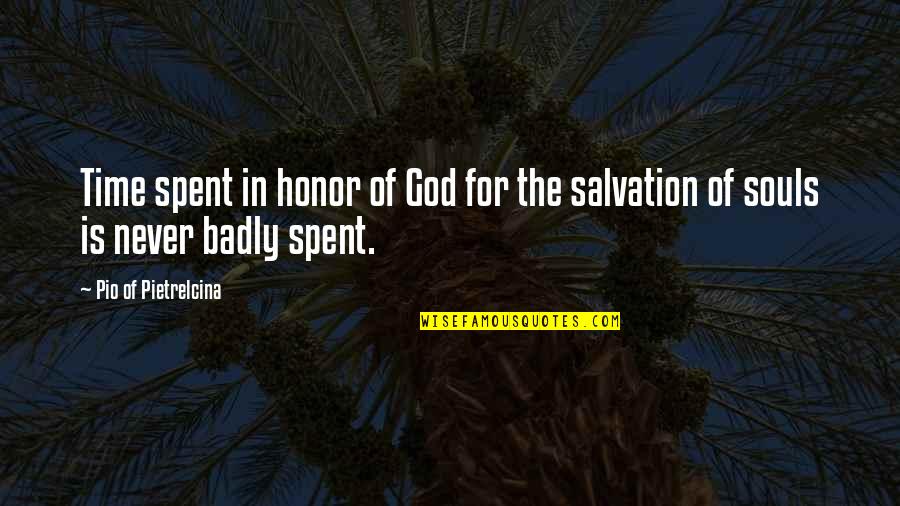 Pio Quotes By Pio Of Pietrelcina: Time spent in honor of God for the