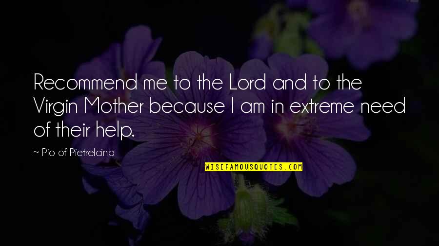 Pio Quotes By Pio Of Pietrelcina: Recommend me to the Lord and to the