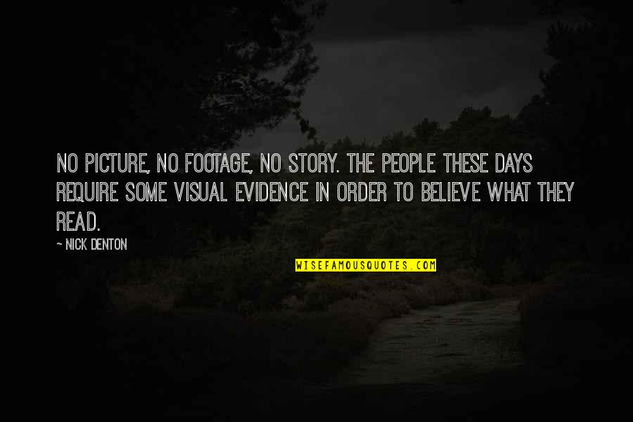 Piolin Imagenes Quotes By Nick Denton: No picture, no footage, no story. The people