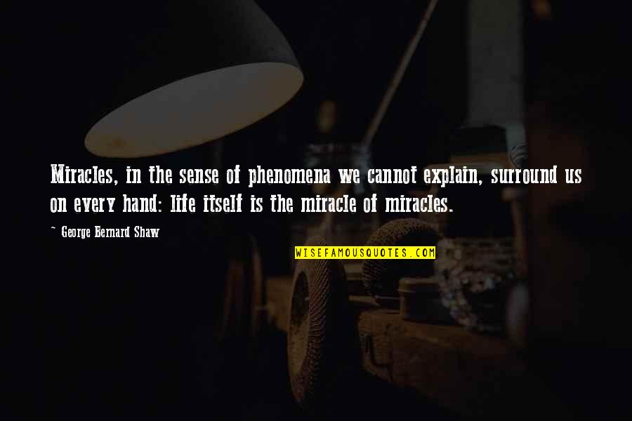 Piombo Construction Quotes By George Bernard Shaw: Miracles, in the sense of phenomena we cannot