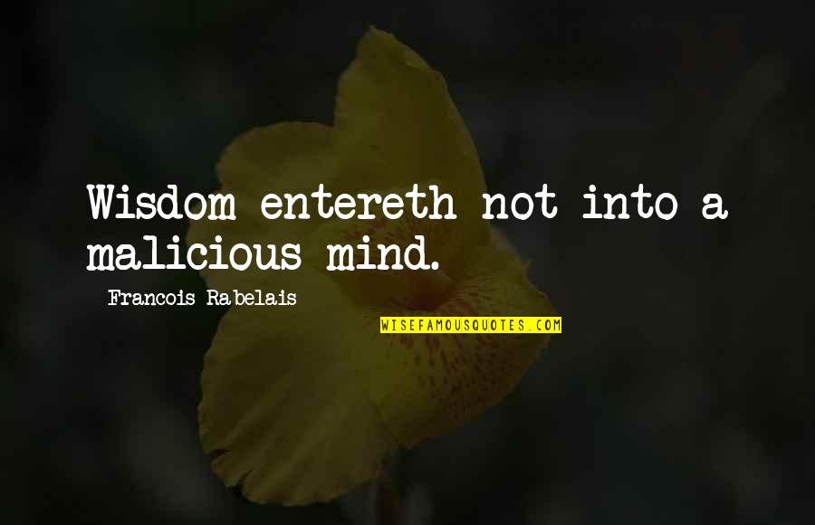Pion Quotes By Francois Rabelais: Wisdom entereth not into a malicious mind. Pion Quotes By Francois Rabelais: Wisdom entereth not into a malicious mind.