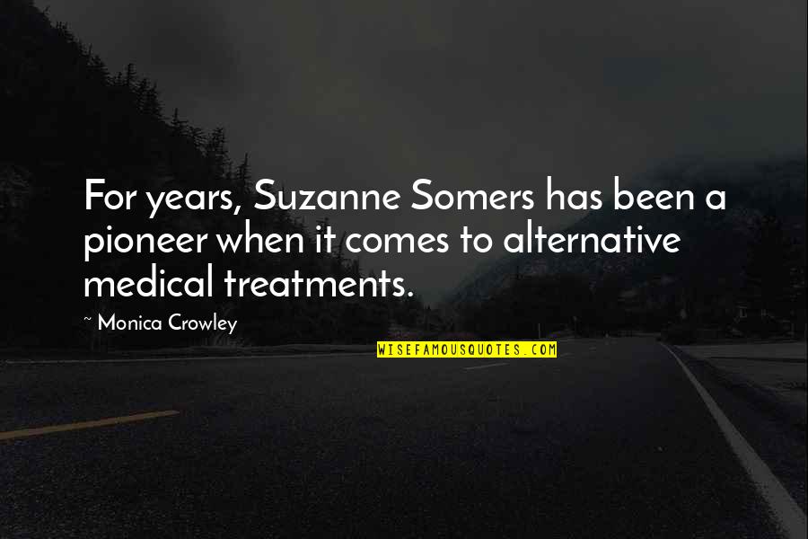 Pioneer Quotes By Monica Crowley: For years, Suzanne Somers has been a pioneer