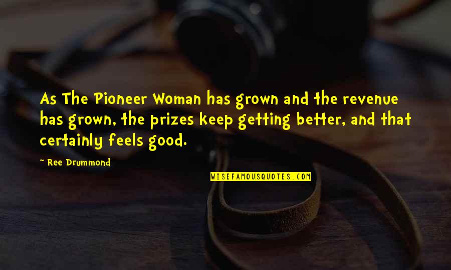 Pioneer Quotes By Ree Drummond: As The Pioneer Woman has grown and the