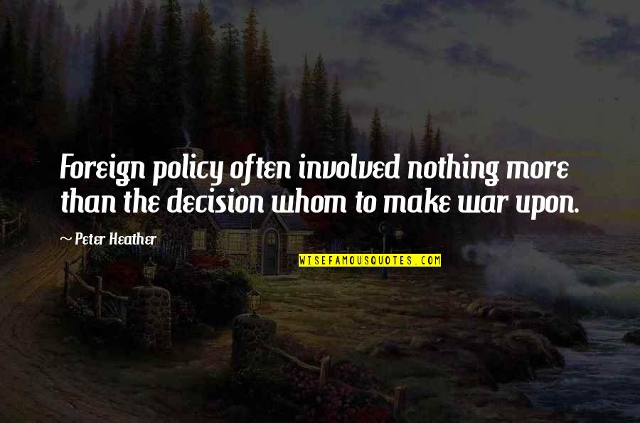 Pioneras Sud Quotes By Peter Heather: Foreign policy often involved nothing more than the