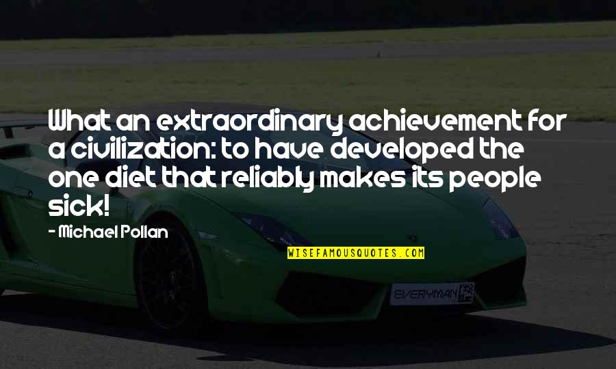 Piotrek To Nie Quotes By Michael Pollan: What an extraordinary achievement for a civilization: to Piotrek To Nie Quotes By Michael Pollan: What an extraordinary achievement for a civilization: to