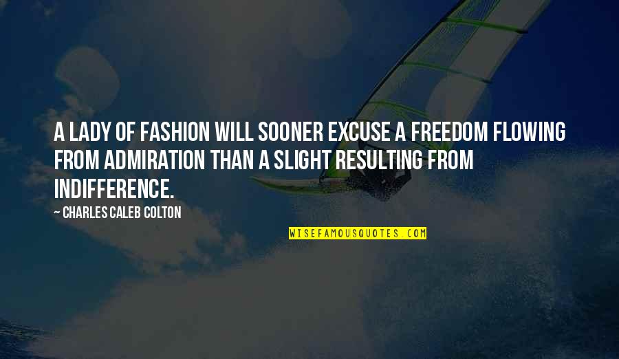 Pious Man Quotes By Charles Caleb Colton: A lady of fashion will sooner excuse a