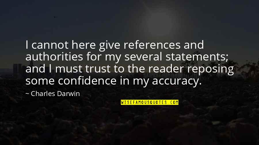 Piously Quotes By Charles Darwin: I cannot here give references and authorities for