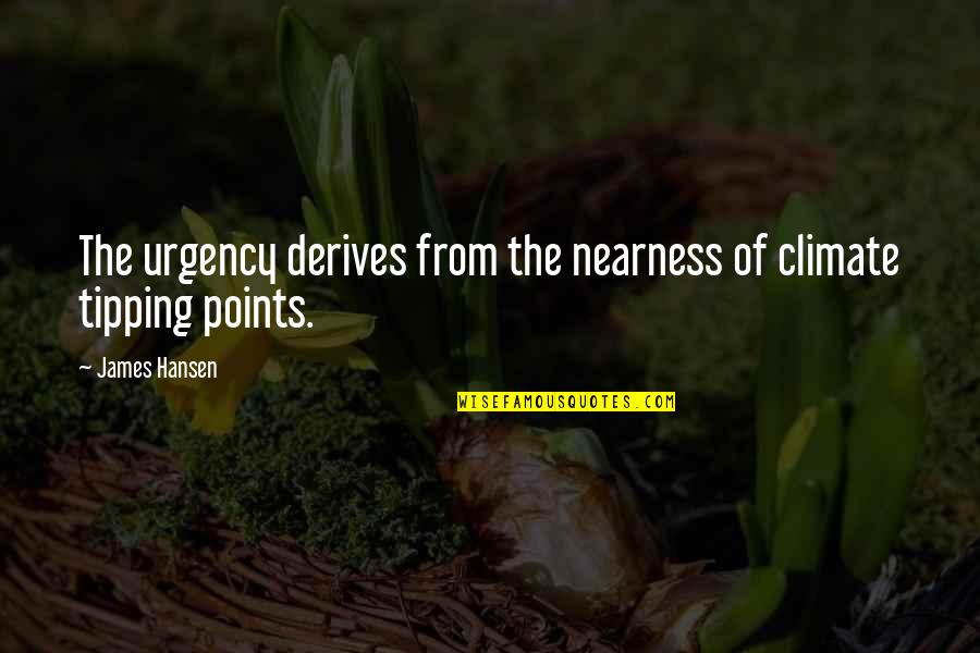 Piovere A Dirotto Quotes By James Hansen: The urgency derives from the nearness of climate