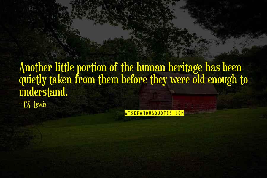 Piovra Crew Quotes By C.S. Lewis: Another little portion of the human heritage has