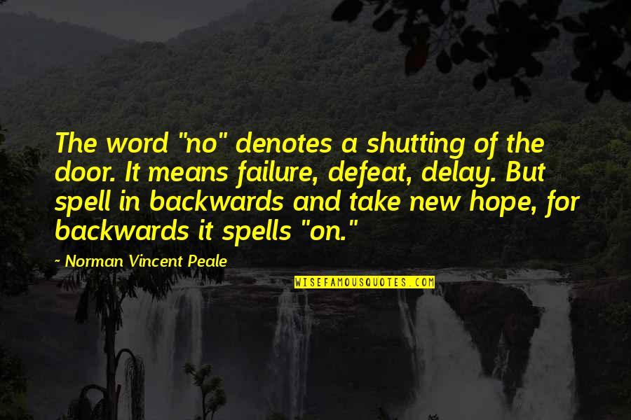 Pip Snob Quotes By Norman Vincent Peale: The word "no" denotes a shutting of the