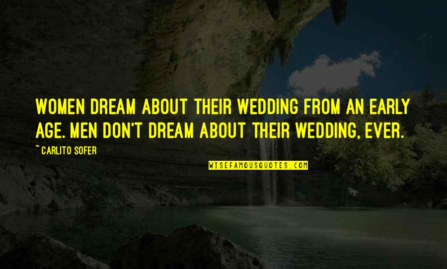 Pipa Quotes By Carlito Sofer: Women dream about their wedding from an early