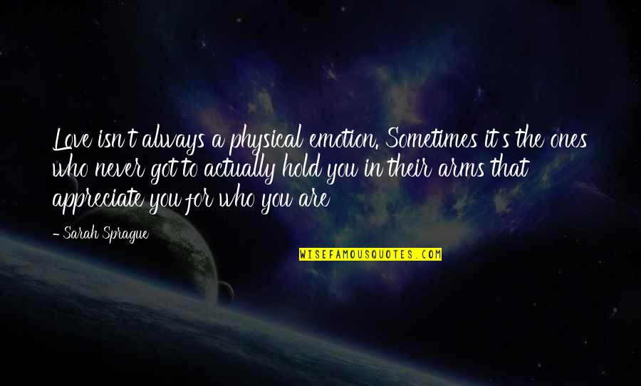 Pipaluk Freuchen Quotes By Sarah Sprague: Love isn't always a physical emotion. Sometimes it's