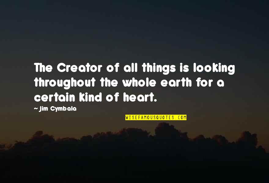 Piparu Rugtais Quotes By Jim Cymbala: The Creator of all things is looking throughout