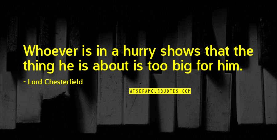 Pipe Smoking Quotes By Lord Chesterfield: Whoever is in a hurry shows that the Pipe Smoking Quotes By Lord Chesterfield: Whoever is in a hurry shows that the